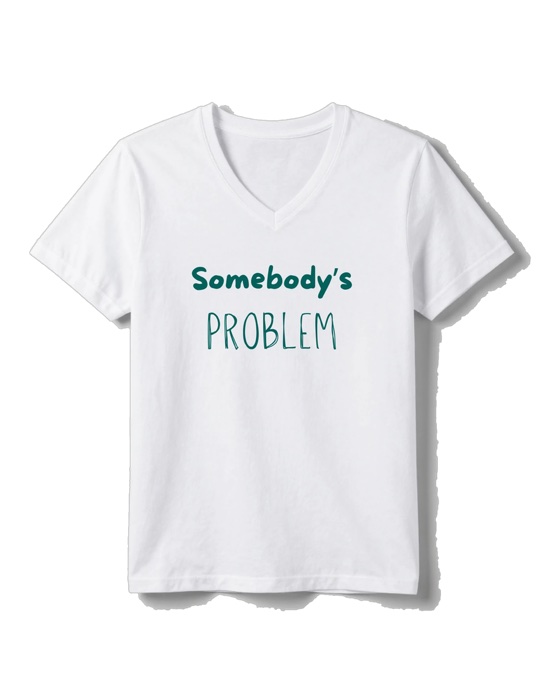 Somebody's Problem t-shirt